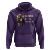 Indigenous Peoples Day Gift Hoodie No One Is Illegal On Stolen Land