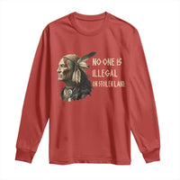 Indigenous Peoples Day Gift Long Sleeve Shirt No One Is Illegal On Stolen Land