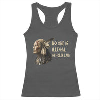 Indigenous Peoples Day Gift Racerback Tank Top No One Is Illegal On Stolen Land