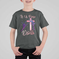 Christian Ballet T Shirt For Kid Let Us Praise Him With Dance Faith Inspired Art - Wonder Print Shop