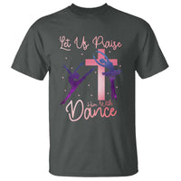 Christian Ballet T Shirt Let Us Praise Him With Dance Faith Inspired Art - Wonder Print Shop