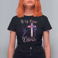 Christian Ballet T Shirt For Women Let Us Praise Him With Dance Faith Inspired Art - Wonder Print Shop
