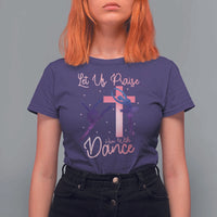 Christian Ballet T Shirt For Women Let Us Praise Him With Dance Faith Inspired Art - Wonder Print Shop