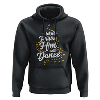 Christian Ballet Lover Hoodie Let Us Praise Him With Dance - Wonder Print Shop