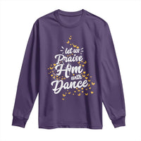 Christian Ballet Lover Long Sleeve Shirt Let Us Praise Him With Dance - Wonder Print Shop