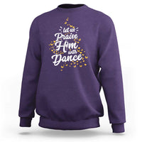 Christian Ballet Lover Sweatshirt Let Us Praise Him With Dance - Wonder Print Shop