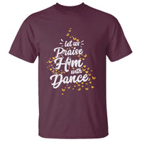 Christian Ballet Lover T Shirt Let Us Praise Him With Dance - Wonder Print Shop