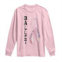 Ballerina Pointe Shoes Long Sleeve Shirt Gift For Cute Ballet Girl - Wonder Print Shop
