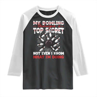 My Bowling Technique Is Top Secret Raglan Shirt Funny Bowler Gift - Wonder Print Shop