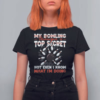 My Bowling Technique Is Top Secret T Shirt For Women Funny Bowler Gift - Wonder Print Shop