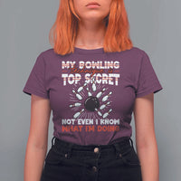 My Bowling Technique Is Top Secret T Shirt For Women Funny Bowler Gift - Wonder Print Shop