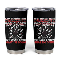 My Bowling Technique Is Top Secret Tumbler Cup Funny Bowler Gift - Wonder Print Shop