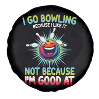 Bowling Humor Gift Spare Tire Cover I Go Bowling Because I Like It - Wonder Print Shop