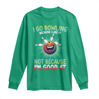 Bowling Humor Gift Long Sleeve Shirt I Go Bowling Because I Like It - Wonder Print Shop