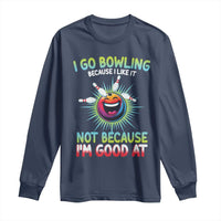 Bowling Humor Gift Long Sleeve Shirt I Go Bowling Because I Like It - Wonder Print Shop