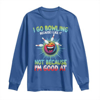 Bowling Humor Gift Long Sleeve Shirt I Go Bowling Because I Like It - Wonder Print Shop