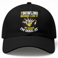 I Go Bowling Because I Like It Not Because Im Good At It Baseball Cap Funny Bowling Gift