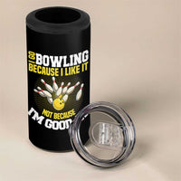 I Go Bowling Because I Like It Not Because Im Good At It 4 in 1 Can Cooler Tumbler Funny Bowling Gift - Wonder Print Shop