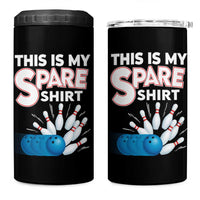 This Is My Spare Shirt 4 in 1 Can Cooler Tumbler Bowling Pun Gift - Wonder Print Shop