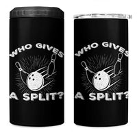 Funny Bowling Team Gift 4 in 1 Can Cooler Tumbler Who Gives A Split Quote - Wonder Print Shop