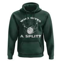 Funny Bowling Team Gift Hoodie Who Gives A Split Quote - Wonder Print Shop