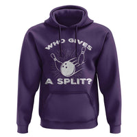 Funny Bowling Team Gift Hoodie Who Gives A Split Quote - Wonder Print Shop
