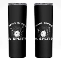 Funny Bowling Team Gift Skinny Tumbler Who Gives A Split Quote - Wonder Print Shop
