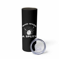 Funny Bowling Team Gift Skinny Tumbler Who Gives A Split Quote - Wonder Print Shop
