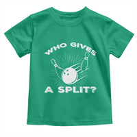 Funny Bowling Team Gift Toddler T Shirt Who Gives A Split Quote - Wonder Print Shop