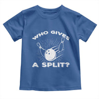 Funny Bowling Team Gift Toddler T Shirt Who Gives A Split Quote - Wonder Print Shop