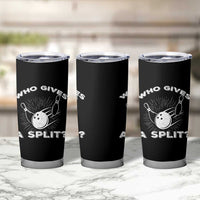 Funny Bowling Team Gift Tumbler Cup Who Gives A Split Quote - Wonder Print Shop