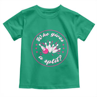 Funny Bowling Quote Toddler T Shirt Who Gives A Split For Women - Wonder Print Shop