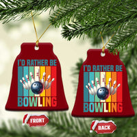 Funny Bowling Quote Ceramic Ornament Id Rather Be Bowling Gift - Wonder Print Shop