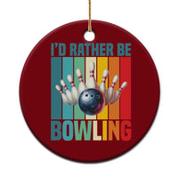Funny Bowling Quote Ceramic Ornament Id Rather Be Bowling Gift - Wonder Print Shop
