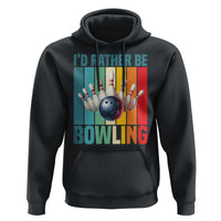 Funny Bowling Quote Hoodie Id Rather Be Bowling Gift - Wonder Print Shop