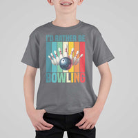 Funny Bowling Quote T Shirt For Kid Id Rather Be Bowling Gift - Wonder Print Shop