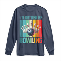 Funny Bowling Quote Long Sleeve Shirt Id Rather Be Bowling Gift - Wonder Print Shop