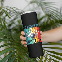Funny Bowling Quote Skinny Tumbler Id Rather Be Bowling Gift - Wonder Print Shop