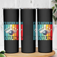 Funny Bowling Quote Skinny Tumbler Id Rather Be Bowling Gift - Wonder Print Shop
