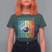 Funny Bowling Quote T Shirt For Women Id Rather Be Bowling Gift - Wonder Print Shop