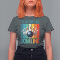 Funny Bowling Quote T Shirt For Women Id Rather Be Bowling Gift - Wonder Print Shop