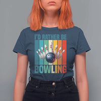 Funny Bowling Quote T Shirt For Women Id Rather Be Bowling Gift - Wonder Print Shop