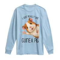 I Just Really Like Guinea Pigs Long Sleeve Shirt Funny Cavy Lover - Wonder Print Shop