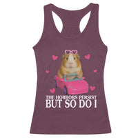 Funny Guinea Pig Lover Gift Racerback Tank Top The Horrors Persist But So Do I - Wonder Print Shop