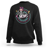 Funny Skeleton Mom Graphic Sweatshirt Good Moms Say Bad Words
