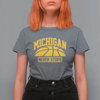 Michigan Never Stops T Shirt For Women Great Lakes State Basketball Pride Gift