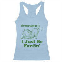 Funny Cat Sometimes I Just Be Fartin Racerback Tank Top Pet Lover
