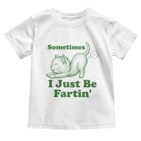 Funny Cat Sometimes I Just Be Fartin Toddler T Shirt Pet Lover