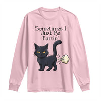 Funny Black Cat Bathroom Humor Long Sleeve Shirt Sometimes I Just Be Fartin