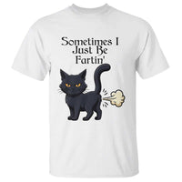 Funny Black Cat Bathroom Humor T Shirt Sometimes I Just Be Fartin